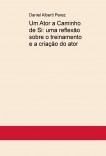 Um Ator a Caminho de Si: uma reflexão sobre o treinamento e a criação do ator