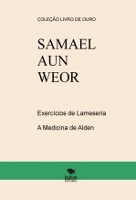 SAMAEL AUN WEOR - EXERCÍCIOS DE LAMASERIA E A Medicina de Alden