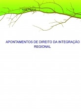 APONTAMENTOS DE DIREITO DA INTEGRAÇÃO REGIONAL