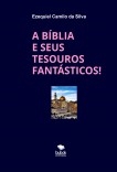 A BÍBLIA E SEUS TESOUROS FANTÁSTICOS A BÍBLIA E SEUS TESOUROS FANTÁSTICOS