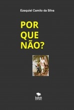 POR QUE NÃO? POR QUE NÃO?