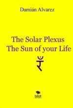 The Solar Plexus, the Sun of your Life