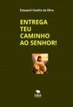 ENTREGA TEU CAMINHO AO SENHOR!