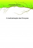 A medicalização das Emoçoes A medicalização das Emoçoes